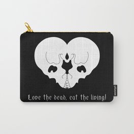 Love the dead, eat the living! Carry-All Pouch