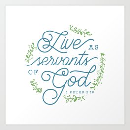 "Live as Servants of God" Bible Verse Print Art Print