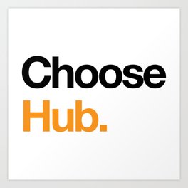 Choose Hub. Art Print