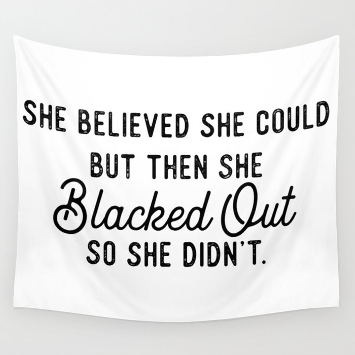 She Believed She Could But She Blacked Out and Didnt Tapestry Black and White Tapestry Wall Hanging Boutique Vintage Tapestry for Living Room Bedroom Dorm Decor 59.1 x 51.2 inches
