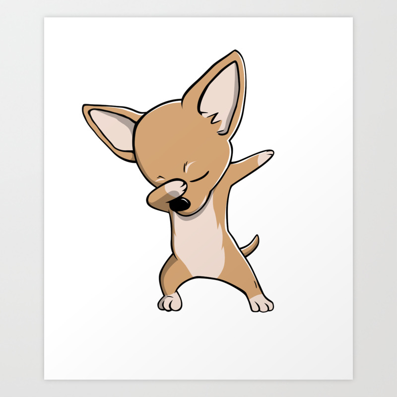 Funny Dabbing Chihuahua Dog Dab Dance Art Print By Barktrends Society6 This tutorial shows the sketching and drawing steps from start to finish. funny dabbing chihuahua dog dab dance art print by barktrends