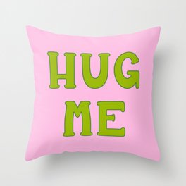 Hug Me 'Til I'm Green Throw Pillow