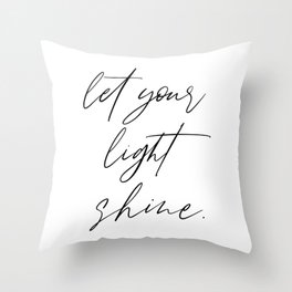 Let your light shine Modern Script Throw Pillow