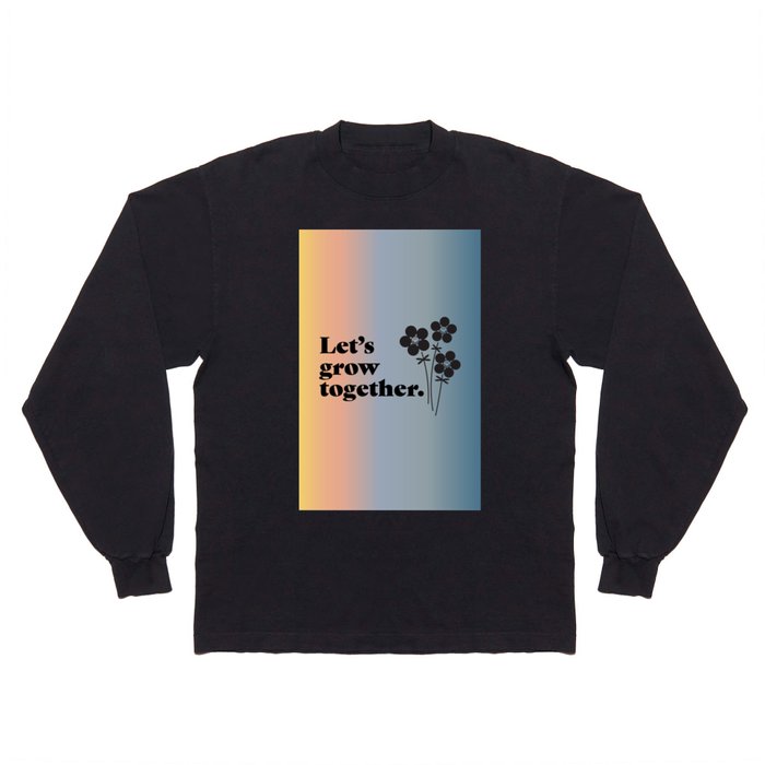 Let's grow together gradient Long Sleeve T Shirt
