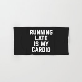 Running Late Cardio Funny Gym Quote Hand & Bath Towel