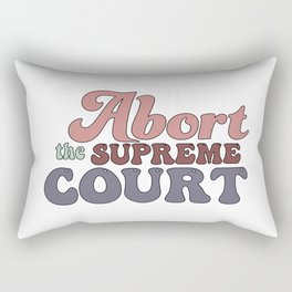 Abort The Supreme Court Rectangular Pillow