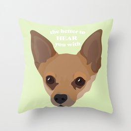 The Better to Hear You With - Chihuahua Ears Throw Pillow