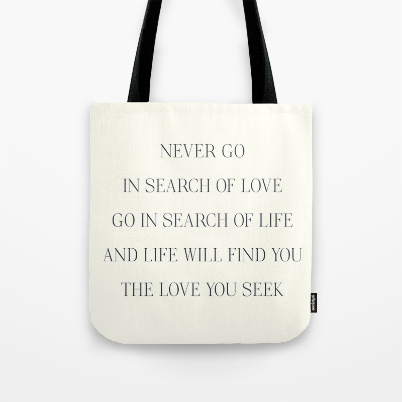 Atticus Poem Never Go In Search Of Love Life S Book Typography Strong Women Tote Bag