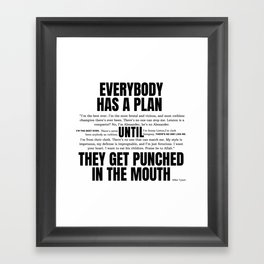 Everybody has a plan until they get punched in the mouth Framed Art Print