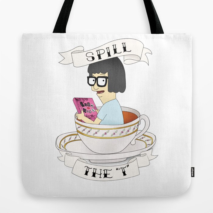 Tina Bob's Burgers (Spill The Tea) Tote Bag by KylieAvalon