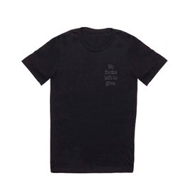 No fucks left to give T Shirt
