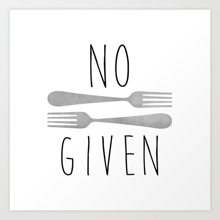 No Forks Given Art Print