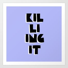 Killing It Art Print