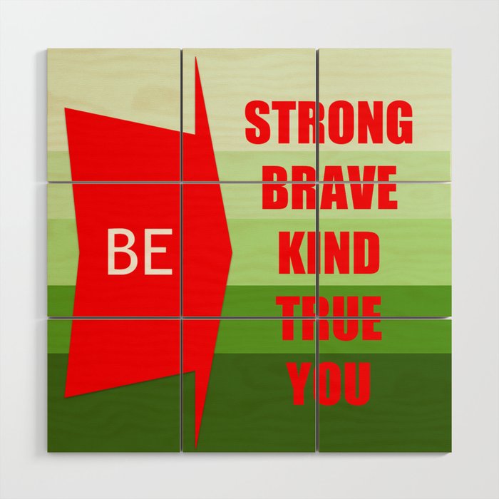 Be Strong Brave Kind True You Wood Wall Art