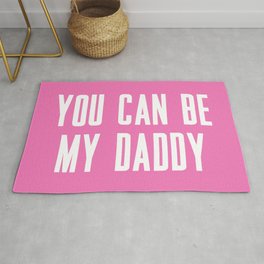 YOU CAN BE MY DADDY Rug