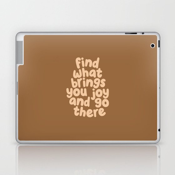 Find What Brings You Joy and Go There Laptop & iPad Skin