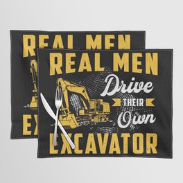 Real Men Drive Excavator Construction Worker Placemat