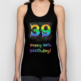 [ Thumbnail: 39th Birthday - Fun Rainbow Spectrum Gradient Pattern Text, Bursting Fireworks Inspired Background Tank Top ]