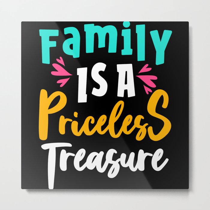 Family is a priceless treasure family quote 2020 Metal Print