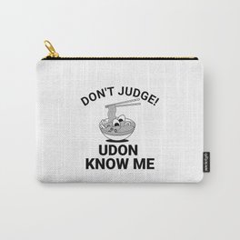 udon know me - funny food Carry-All Pouch