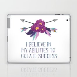 I Believe in my Abilities to Create Success Laptop Skin
