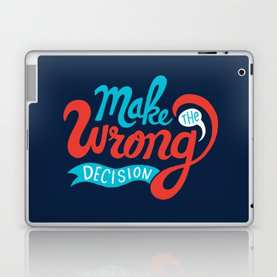 Make The Wrong Decision. Laptop & iPad Skin