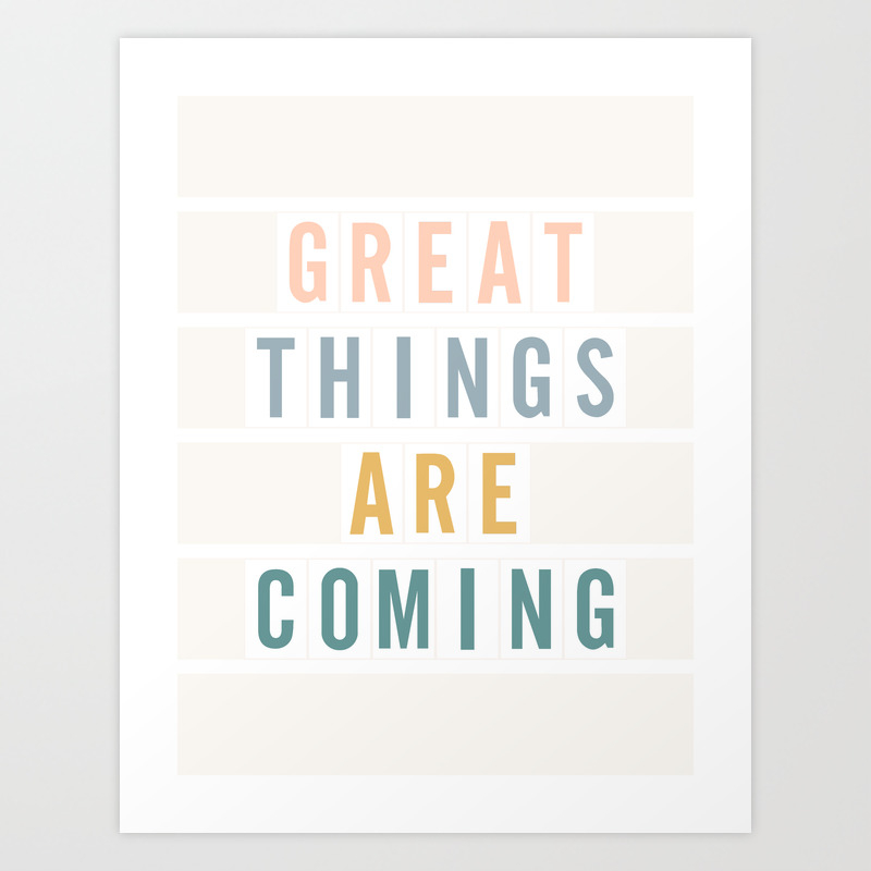 Great Things Are Coming Color Art Print By Poppies Palms Society6