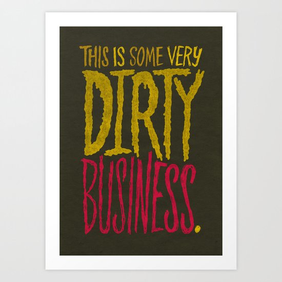 Dirty Business. Art Print