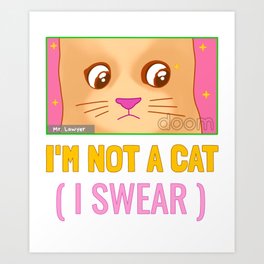 I swear i am not a cat Art Print | Love, Cat, Digital, Meme, Iamnotacat, Lawyer, Funny, Drawing, Digitalart, Kitty 