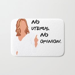 No uterus. No opinion. Bath Mat