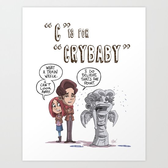 "C" Is For "Crybaby" Art Print