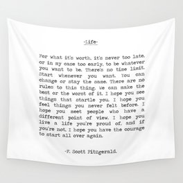 For What It's Worth, It's Never Too Late, F. Scott Fitzgerald quote, Inspiring, Great Gatsby, Life Wall Tapestry