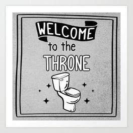 Welcome To The Throne Funny Bathroom Sign Art Print