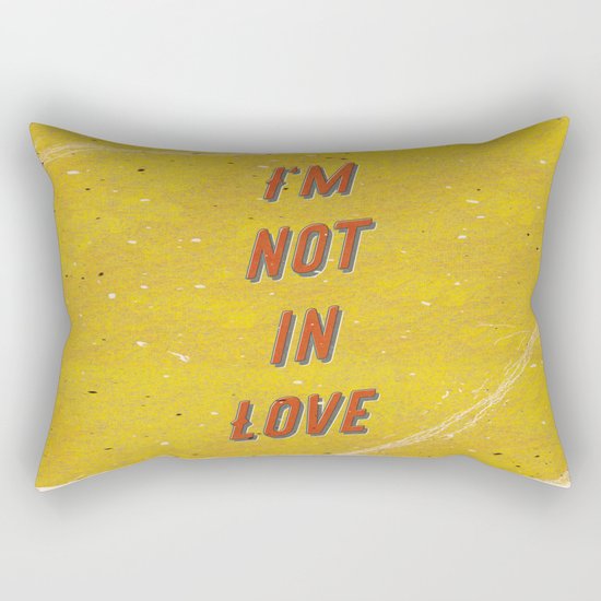 I‘m not in Love Rectangular Pillow