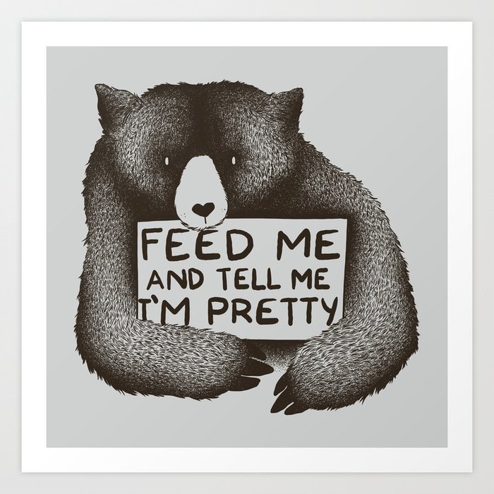 Image result for give me food and tell me i'm pretty bear art