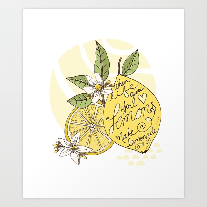 When Life Gives You Lemons Make Lemonade Art Print By Carriestephensart Society6