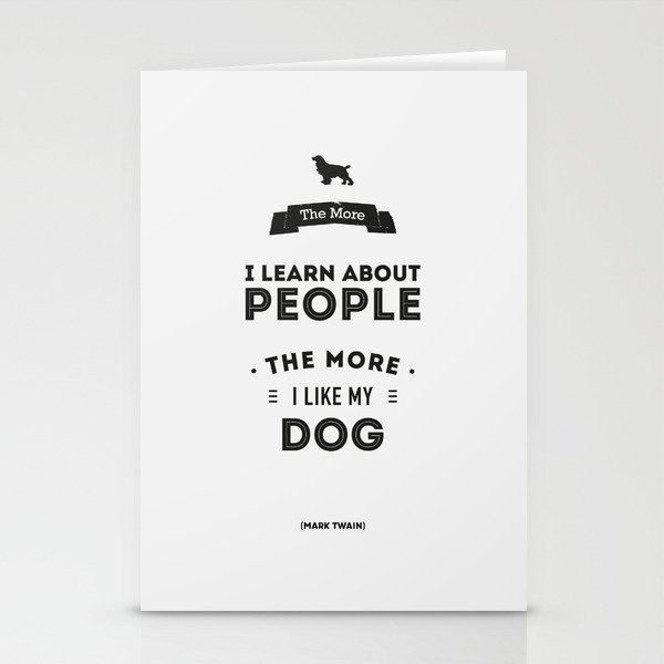 Mark Twain Quote - The more i learn about people, the more ilike my dog. Stationery Cards