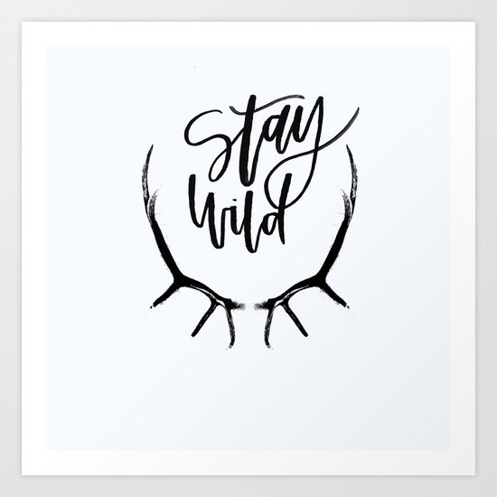 Stay wild Art Print