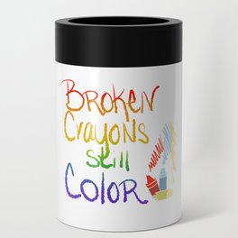 Broken Crayons Still Color Can Cooler