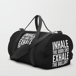 Inhale The Good Shit Exhale The Bullshit (Black & White) Duffle Bag