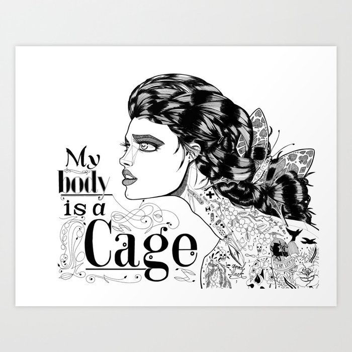 MY BODY IS A CAGE Art Print
