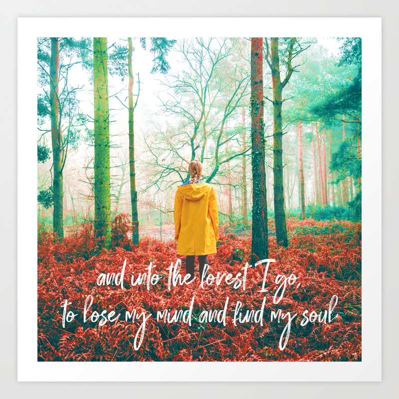 And Into The Forest I Go To Lose My Mind And Find My Soul John Muir English Forest Art Print By Anthonylonder Society6 And Into The Forest I Go To Lose My Mind And Find My Soul John Muir English Forest Art Print By Anthonylonder Society6