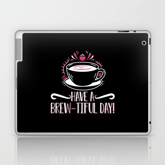 Mental Health Have A Brew-Tiful Day Anxie Anxiety Laptop & iPad Skin