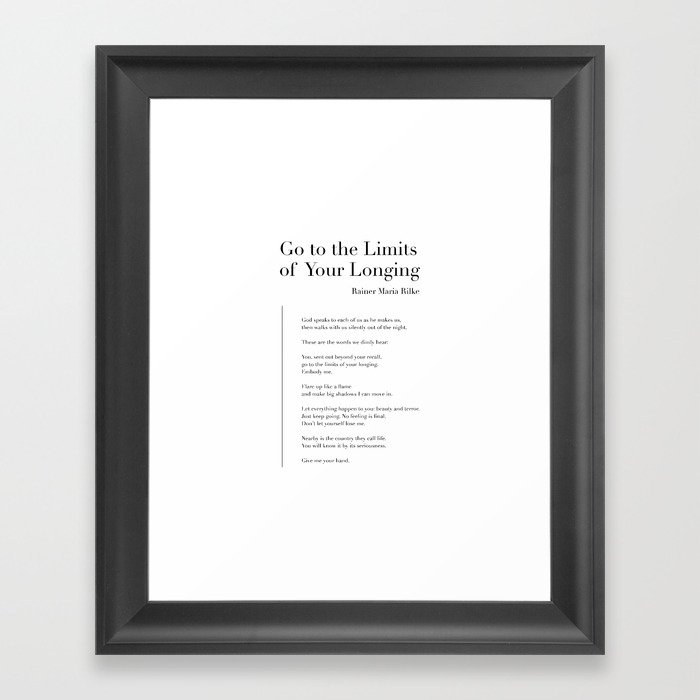 Go to the Limits of Your Longing by Rainer Maria Rilke Framed Art Print