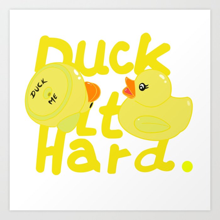 Duck It Hard Art Print