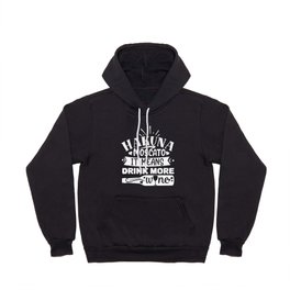 Hakuna Moscato It Means Drink More Wine Funny Hoody