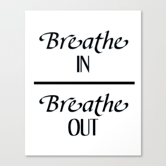 Breathe In Breath Out Canvas Print