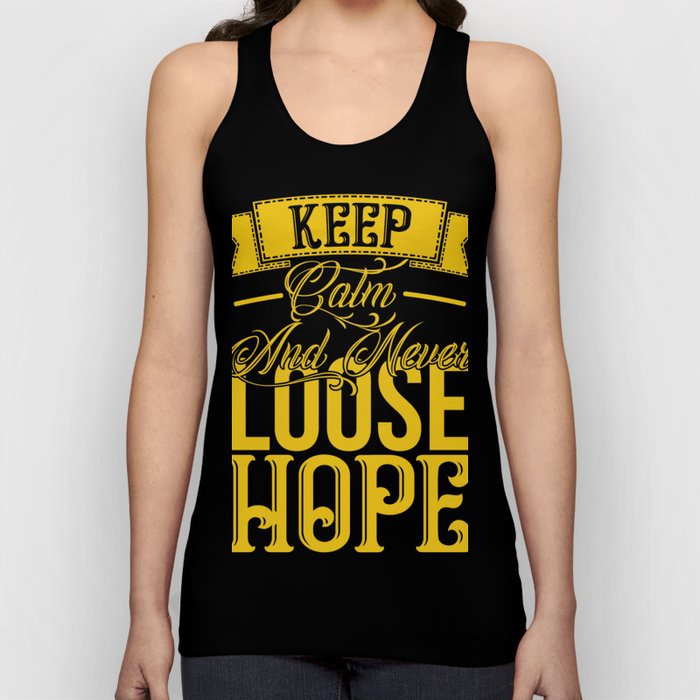 Keep calm and never loose hope motivation quote Tank Top