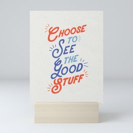 Choose to See the Good Stuff inspirational typography poster bedroom wall home decor Mini Art Print