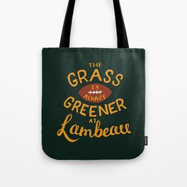 The Grass is Always Greener in Lambeau Tote Bag